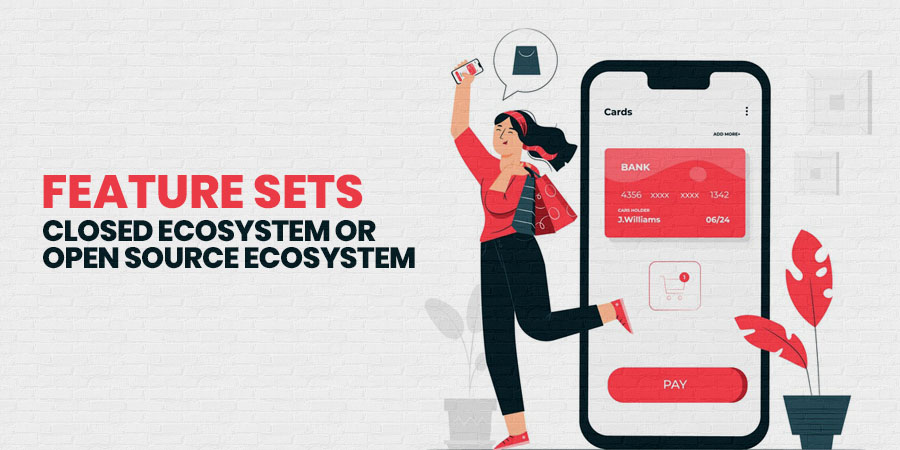 Closed Ecosystem or Open-source Ecosystem