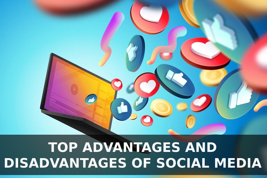 Top Advantages And Disadvantages Of Social Media