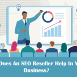 How Does An SEO Reseller Help In Your Business